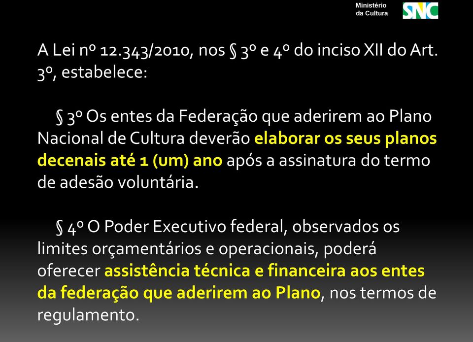 planos decenais até 1 (um) ano após a assinatura do termo de adesão voluntária.