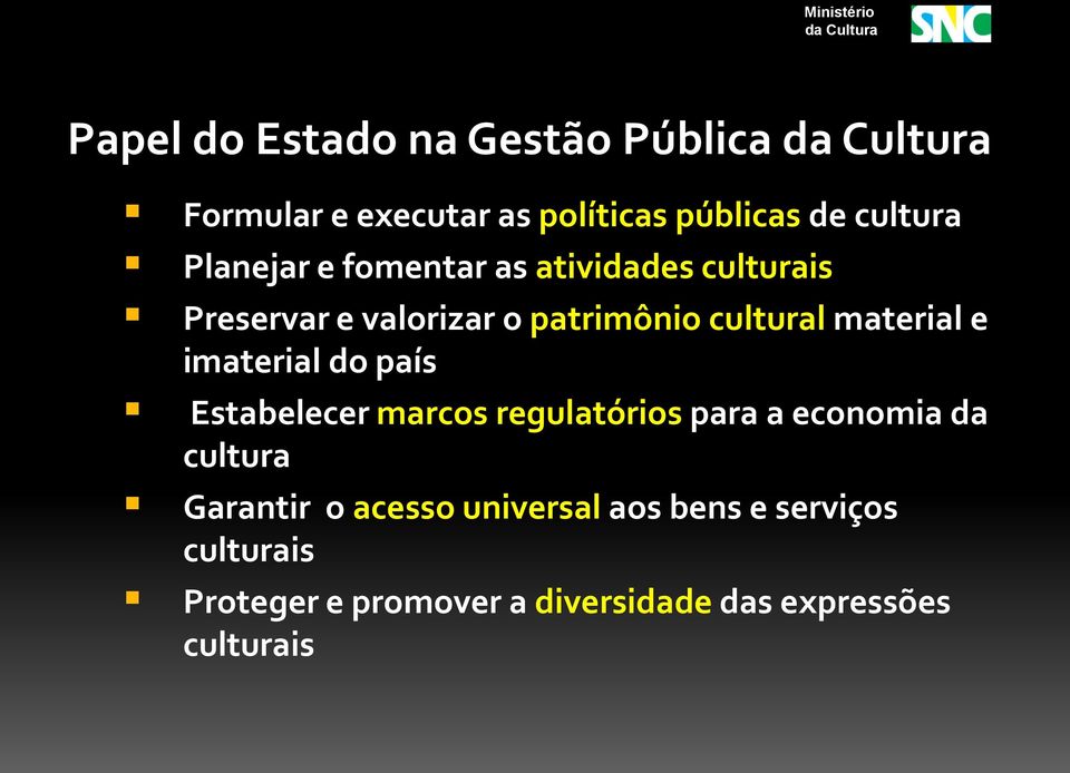 material e imaterial do país Estabelecer marcos regulatórios para a economia da cultura