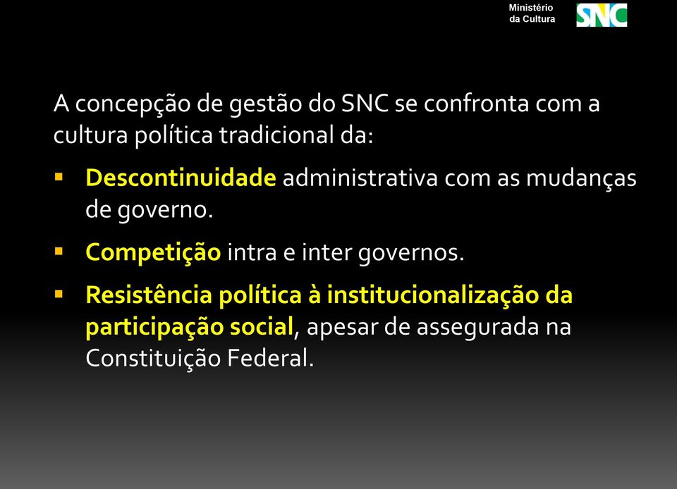 governo. Competição intra e inter governos.