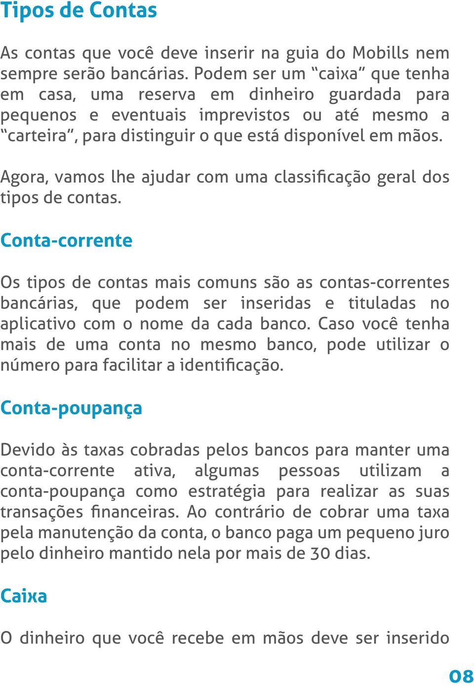 Agora, vamos lhe ajudar com uma classificação geral dos tipos de contas.