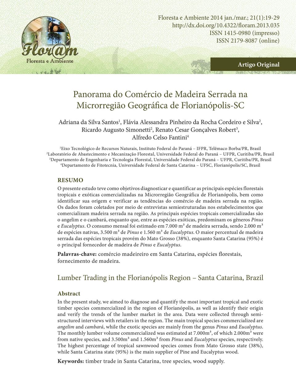 Alessandra Pinheiro da Rocha Cordeiro e Silva 2, Ricardo Augusto Simonetti 2, Renato Cesar Gonçalves Robert 3, Alfredo Celso Fantini 4 1 Eixo Tecnológico de Recursos Naturais, Instituto Federal do