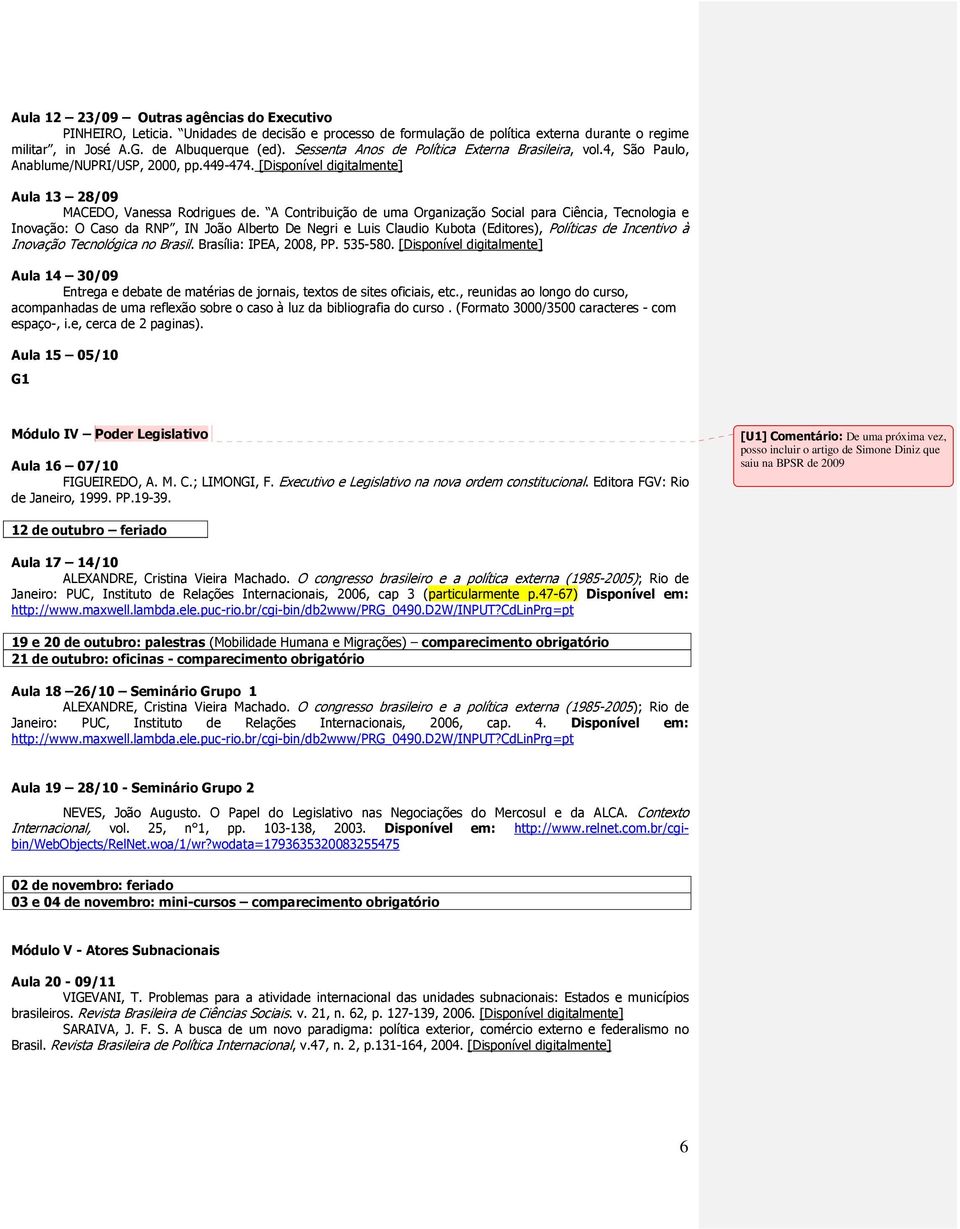 A Contribuição de uma Organização Social para Ciência, Tecnologia e Inovação: O Caso da RNP, IN João Alberto De Negri e Luis Claudio Kubota (Editores), Políticas de Incentivo à Inovação Tecnológica