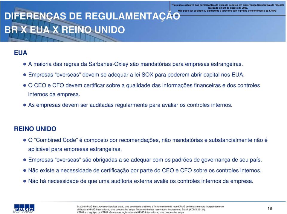 As empresas devem ser auditadas regularmente para avaliar os controles internos.