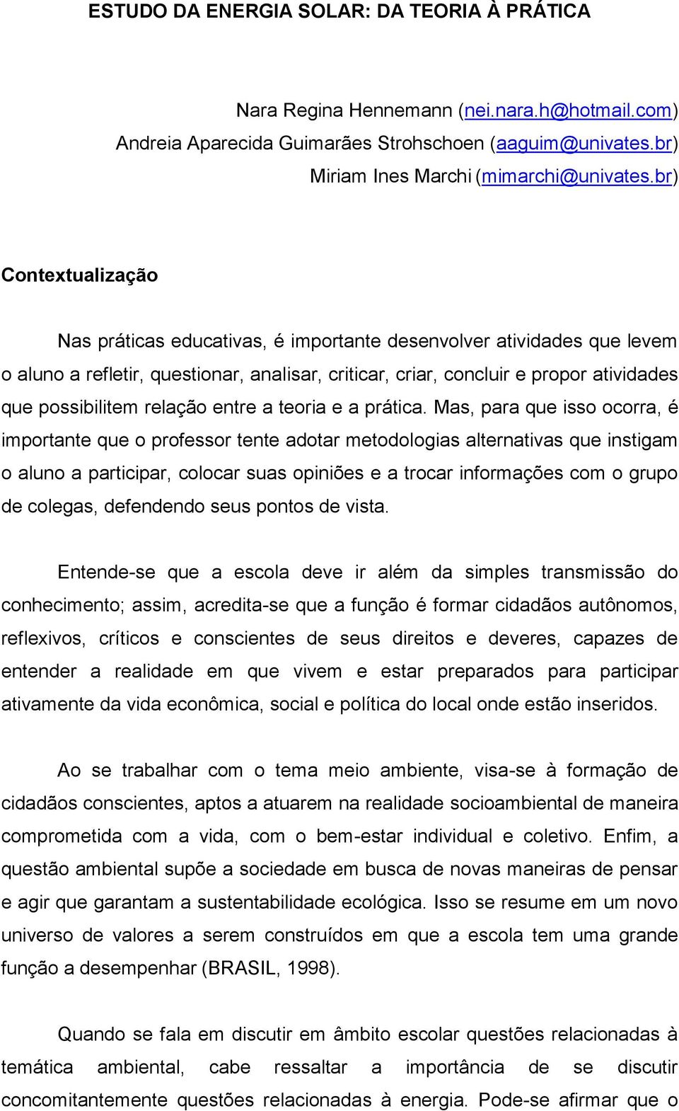 relação entre a teoria e a prática.