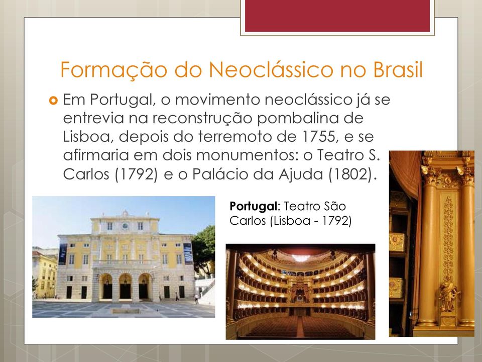 de 1755, e se afirmaria em dois monumentos: o Teatro S.