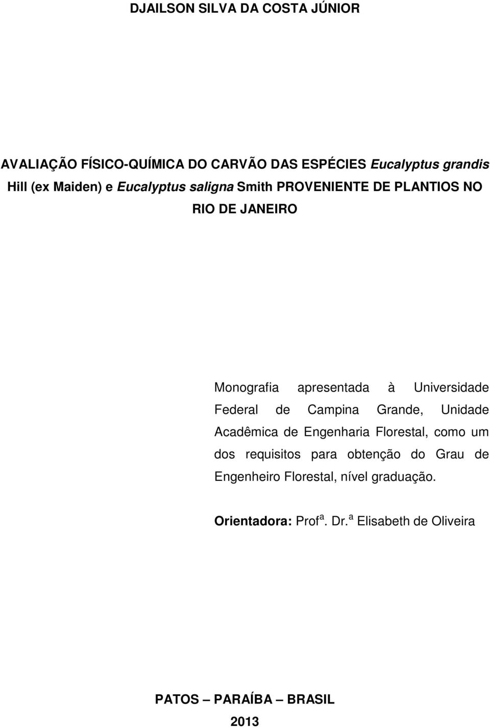Universidade Federal de Campina Grande, Unidade Acadêmica de Engenharia Florestal, como um dos requisitos para