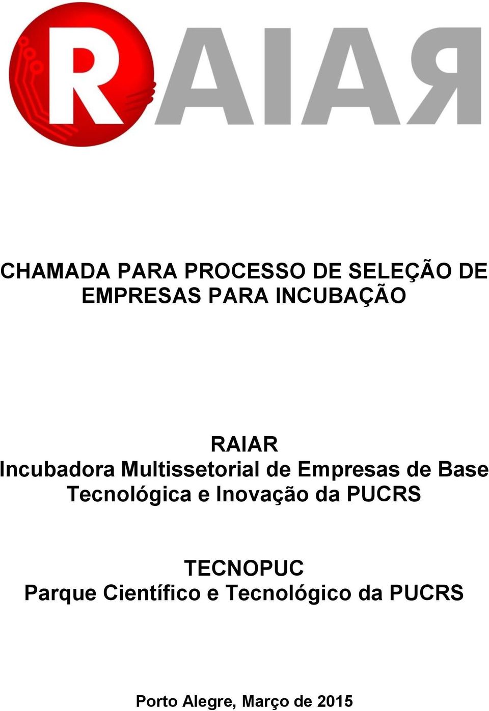 de Base Tecnológica e Inovação da PUCRS TECNOPUC Parque