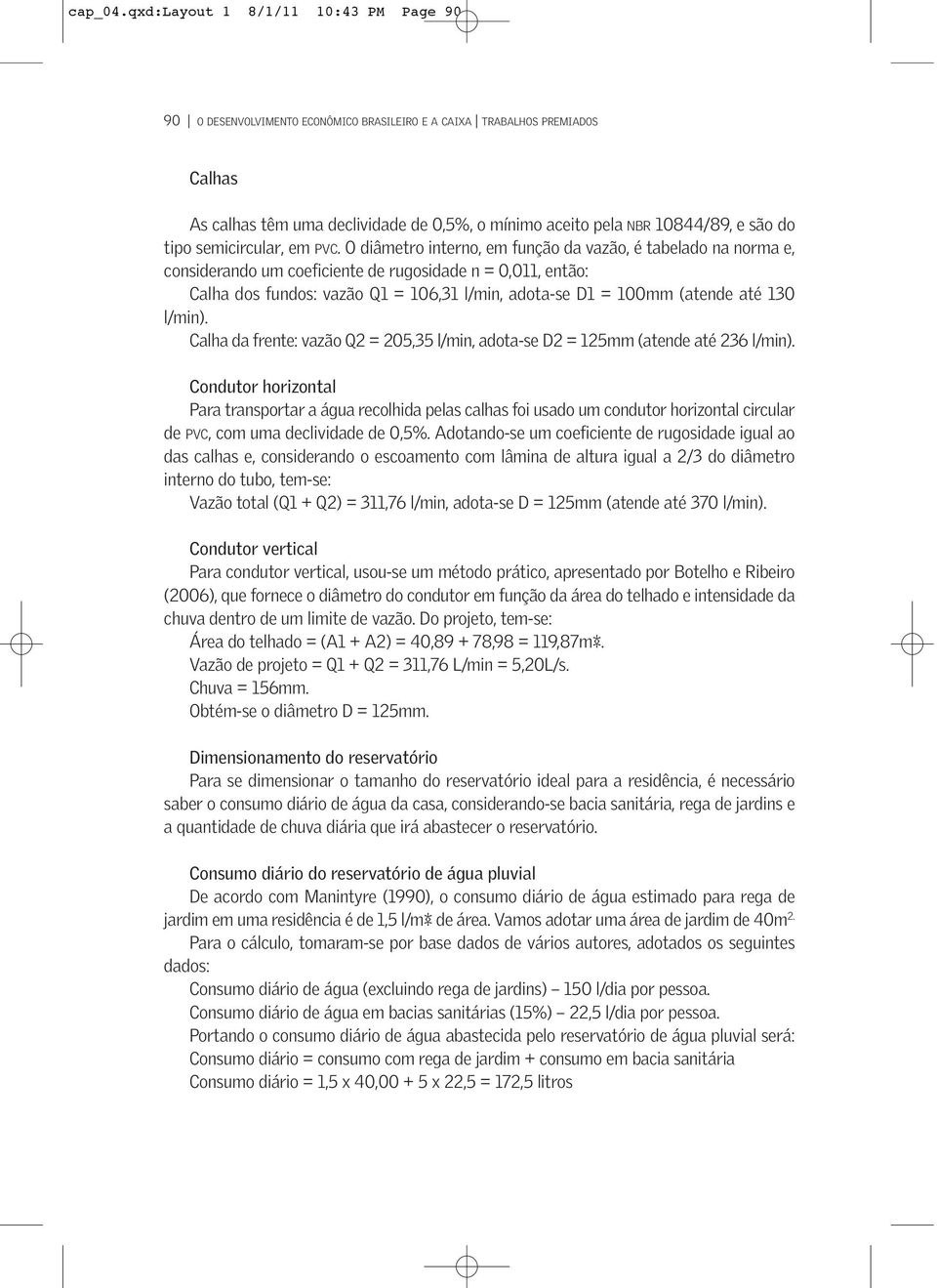 tipo semicircular, em PVC.