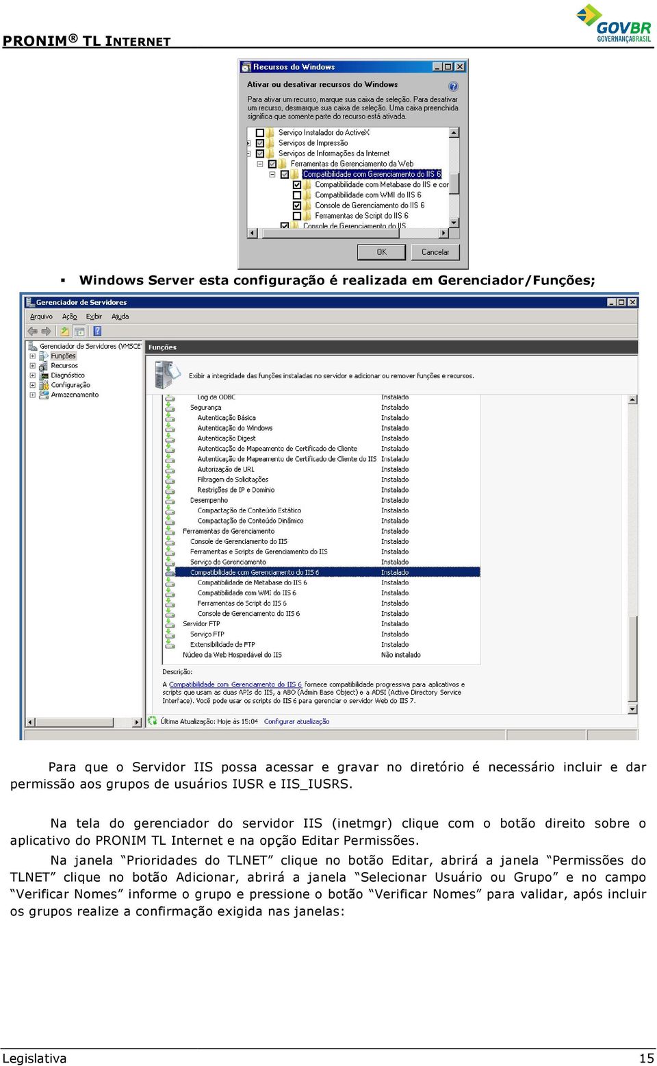 Na tela do gerenciador do servidor IIS (inetmgr) clique com o botão direito sobre o aplicativo do PRONIM TL Internet e na opção Editar Permissões.