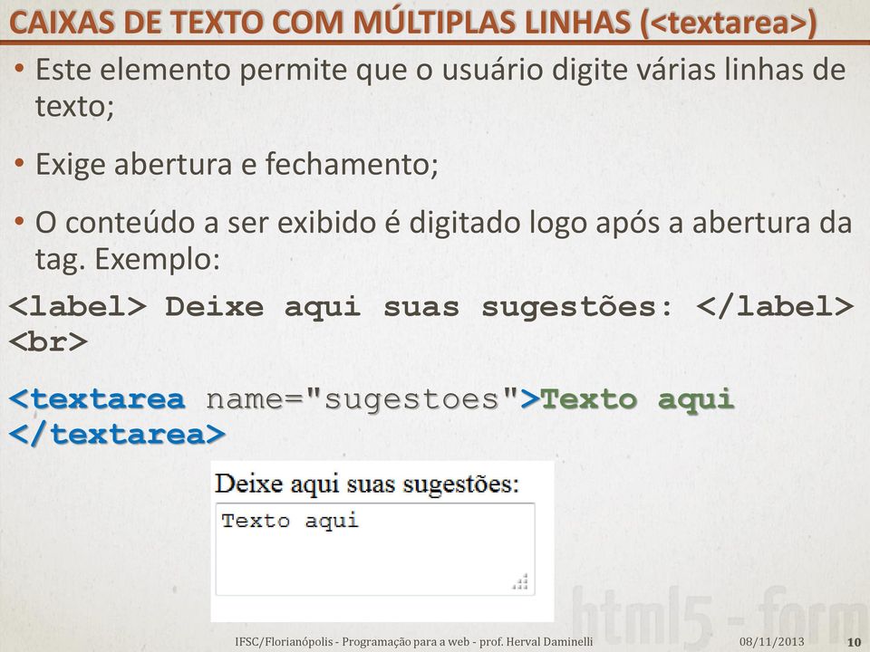 ser exibido é digitado logo após a abertura da tag.