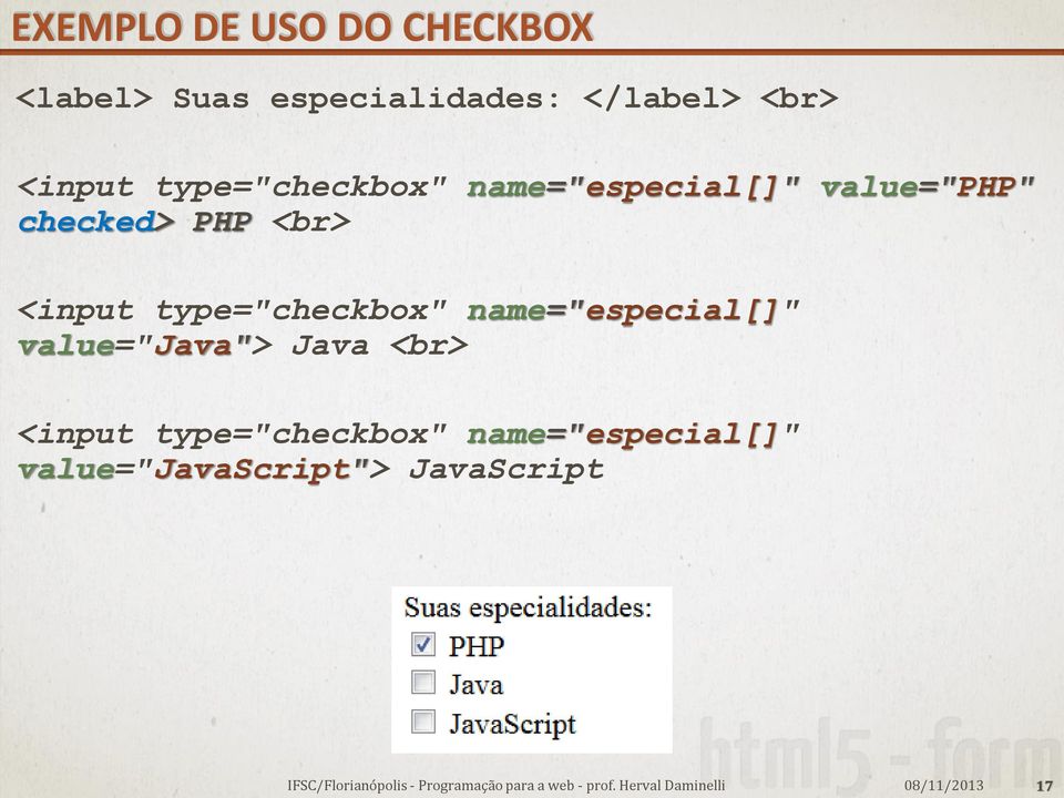 <br> <input type="checkbox" name="especial[]" value="java"> Java <br>