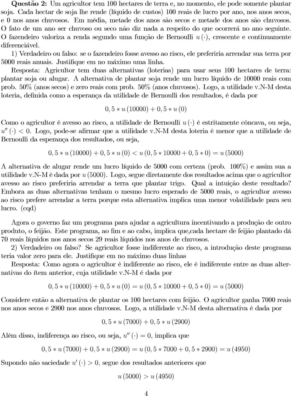 O fato de um ano ser chuvoso ou seco não diz nada a respeito do que ocorrerá no ano seguinte.