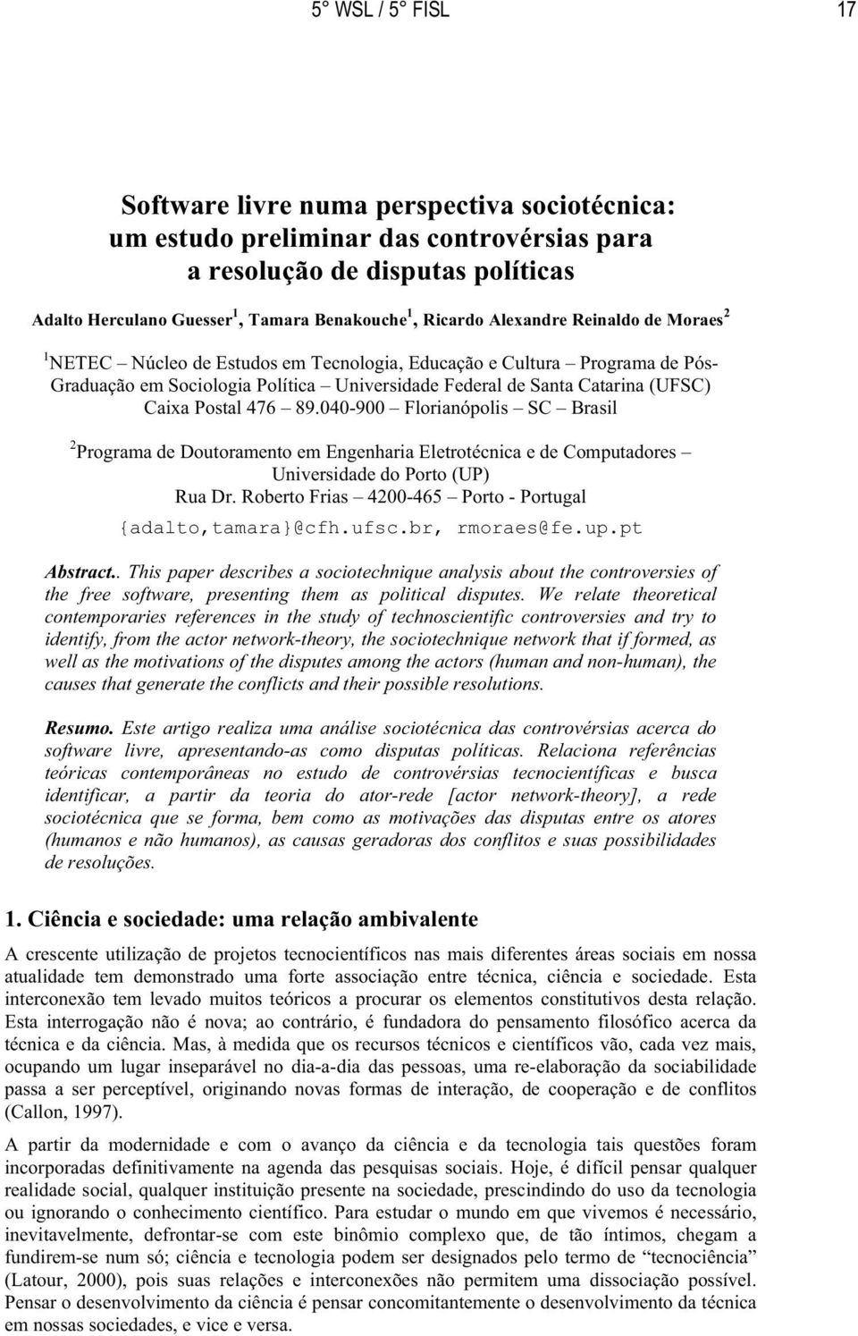 476 89.040-900 Florianópolis SC Brasil 2 Programa de Doutoramento em Engenharia Eletrotécnica e de Computadores Universidade do Porto (UP) Rua Dr.