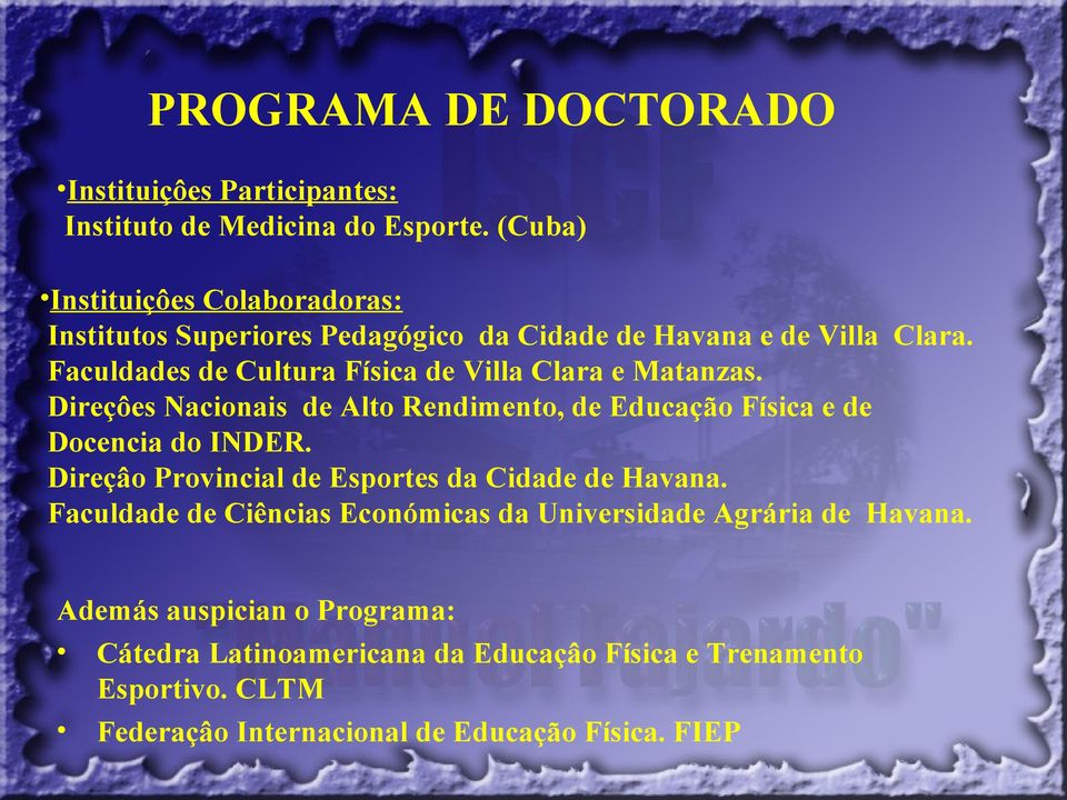 Faculdades de Cultura Física de Villa Clara e Matanzas. Direçôes Nacionais de Alto Rendimento, de Educação Física e de Docencia do INDER.