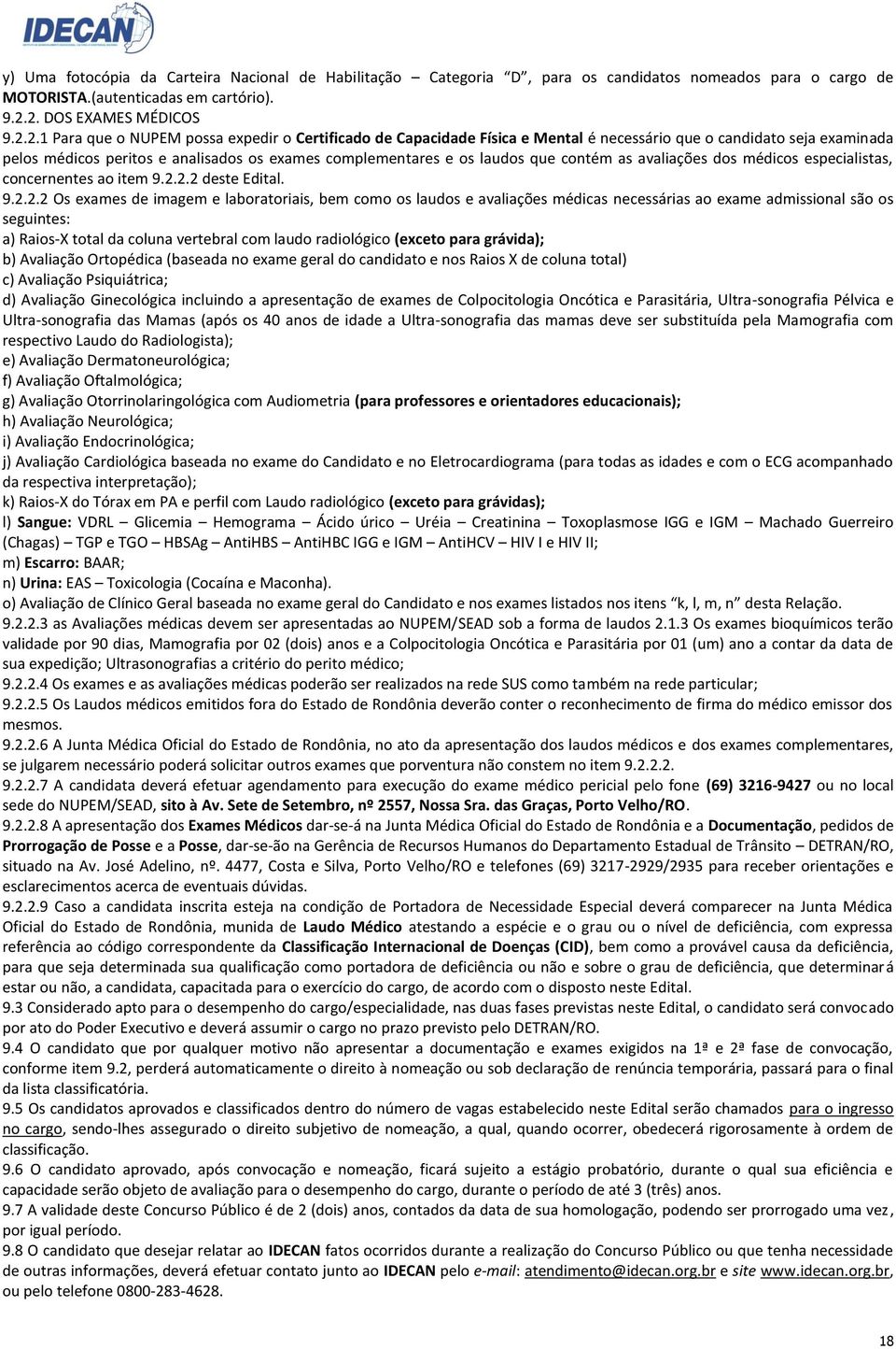 complementares e os laudos que contém as avaliações dos médicos especialistas, concernentes ao item 9.2.