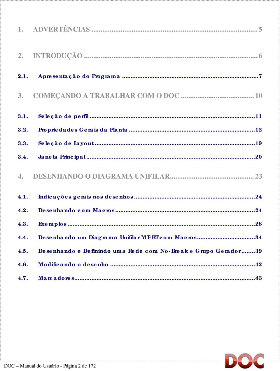 .. 24 4.3. Exemplos... 28 4.4. Desenhando um Diagrama Unifilar MT-BT com Macros... 34 4.5.