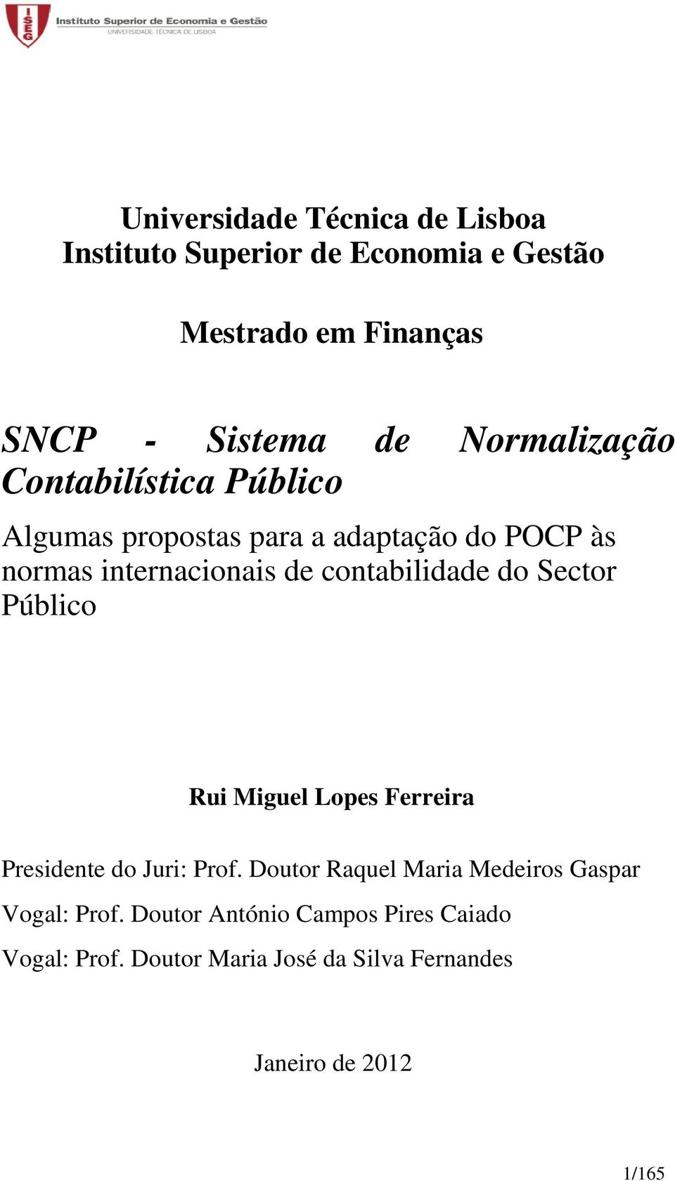 contabilidade do Sector Público Rui Miguel Lopes Ferreira Presidente do Juri: Prof.