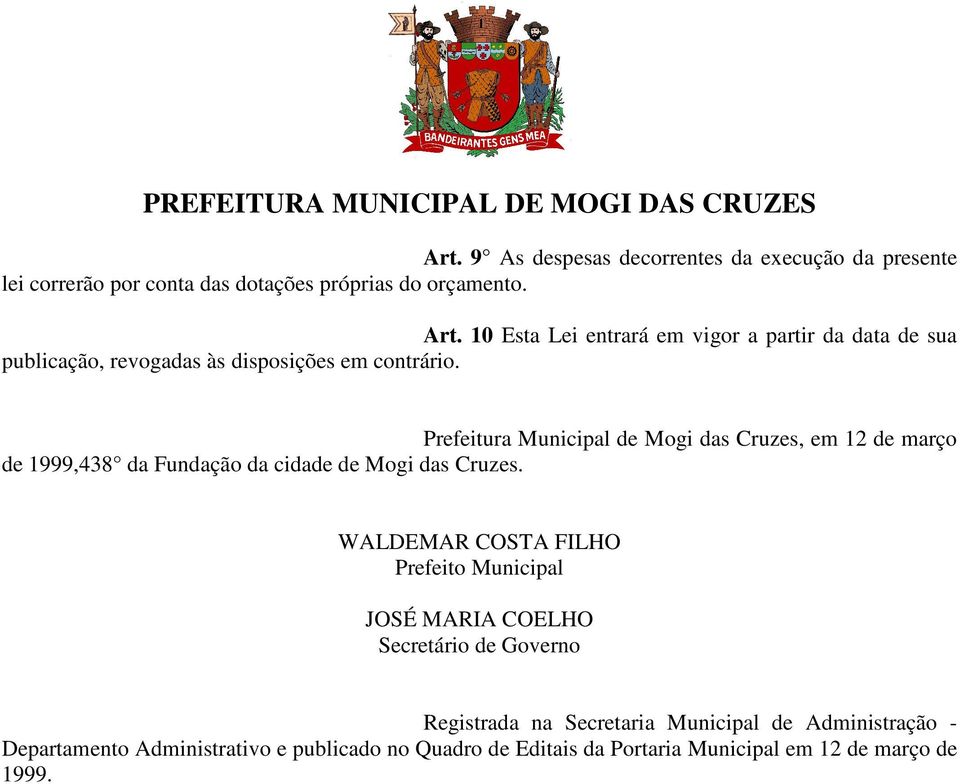 Prefeitura Municipal de Mogi das Cruzes, em 12 de março de 1999,438 da Fundação da cidade de Mogi das Cruzes.