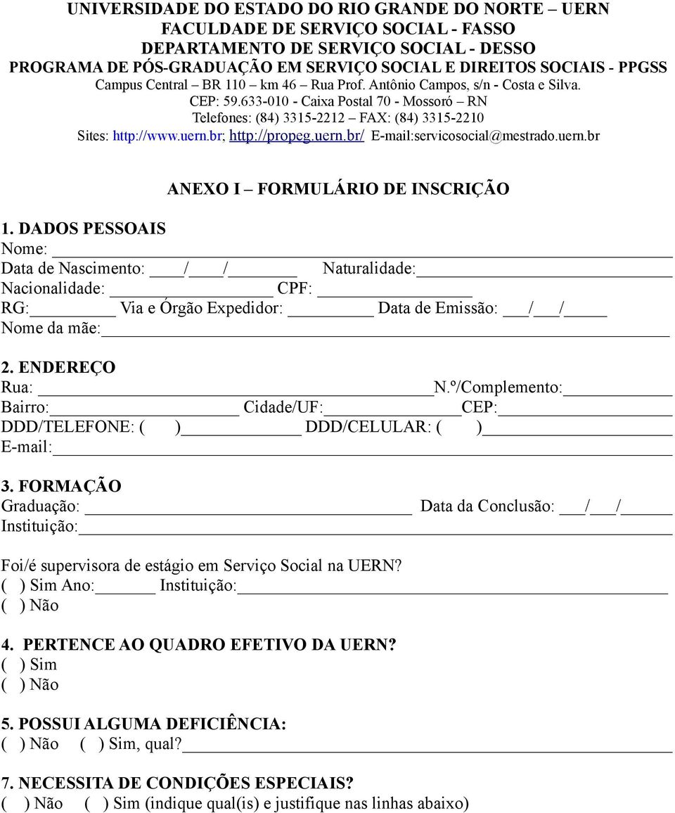 br; http://propeg.uern.br/ E-mail:servicosocial@mestrado.uern.br ANEXO I FORMULÁRIO DE INSCRIÇÃO 1.