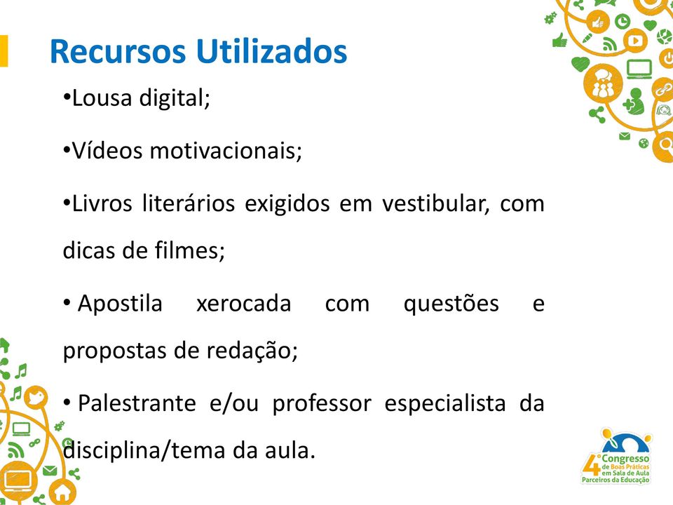 filmes; Apostila xerocada com questões e propostas de