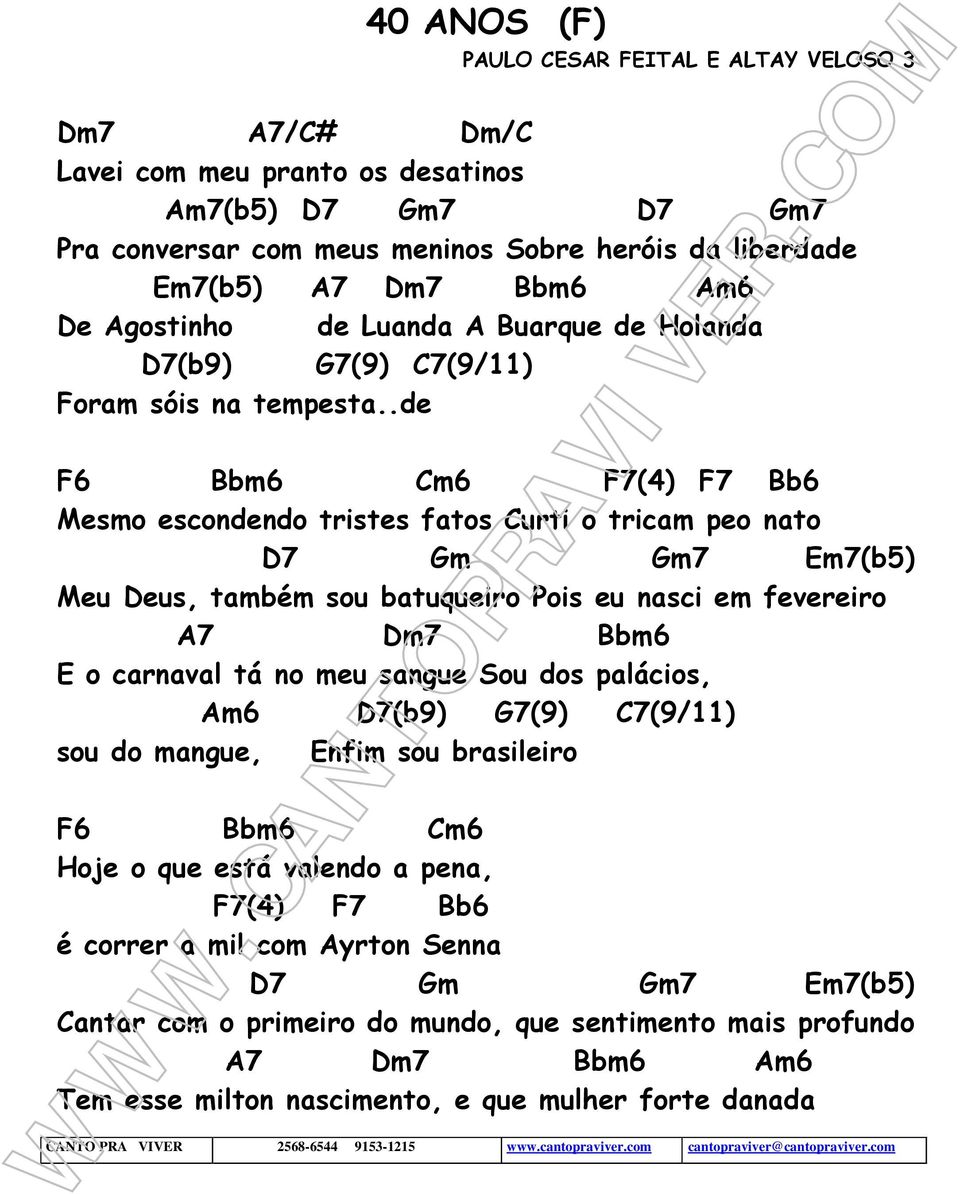 .de Mesmo escondendo tristes fatos Curti o tricam peo nato Meu Deus, também sou batuqueiro Pois eu nasci em fevereiro A7 Dm7 Bbm6 E o carnaval tá no meu sangue Sou dos palácios,