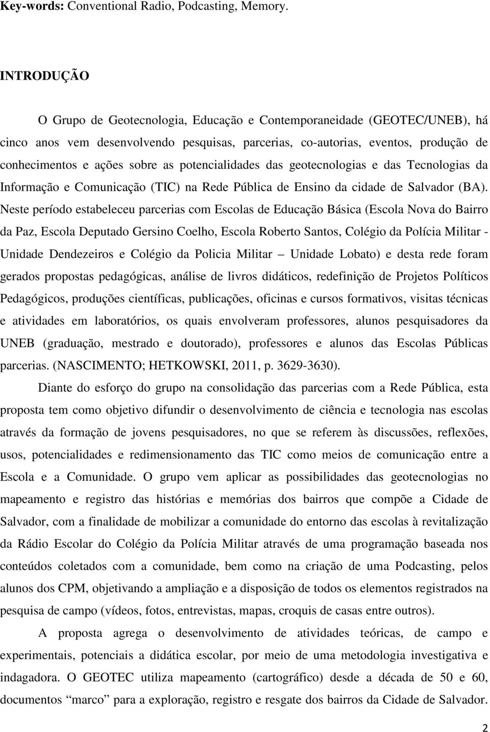 potencialidades das geotecnologias e das Tecnologias da Informação e Comunicação (TIC) na Rede Pública de Ensino da cidade de Salvador (BA).