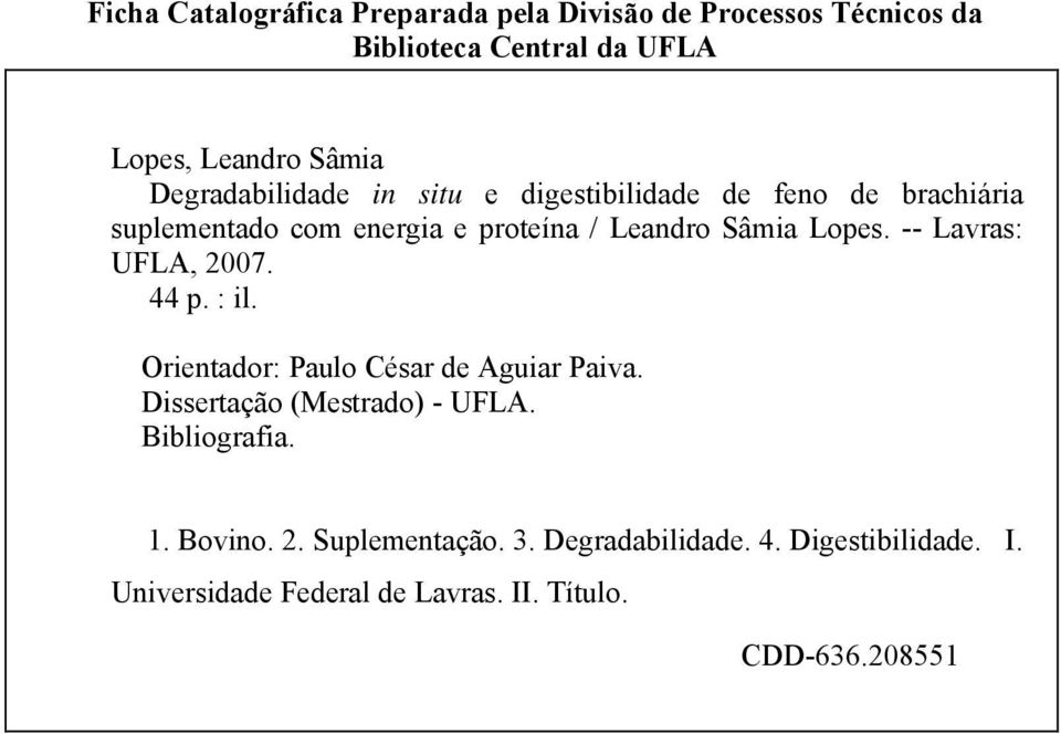 -- Lavras: UFLA, 2007. 44 p. : il. Orientador: Paulo César de Aguiar Paiva. Dissertação (Mestrado) - UFLA. Bibliografia. 1.