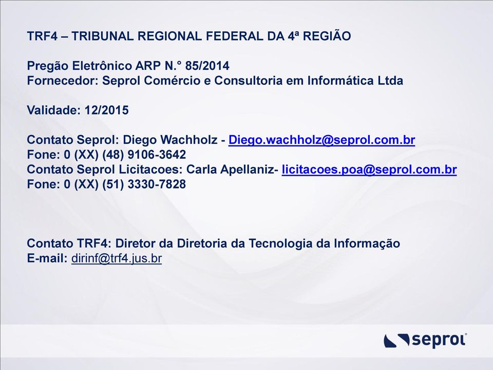 br Fone: 0 (XX) (48) 9106-3642 Contato Seprol Licitacoes: Carla Apellaniz-