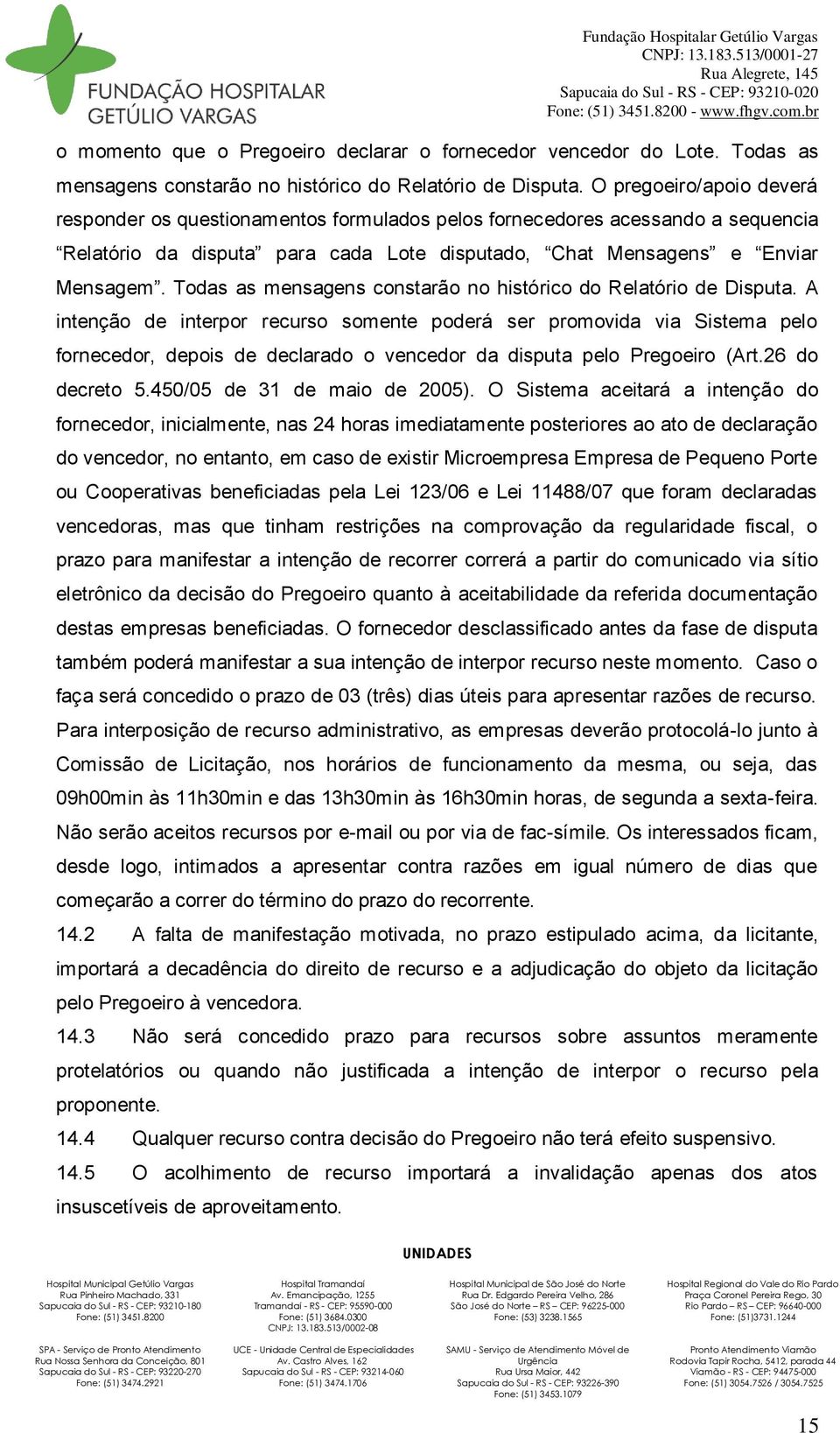 Todas as mensagens constarão no histórico do Relatório de Disputa.