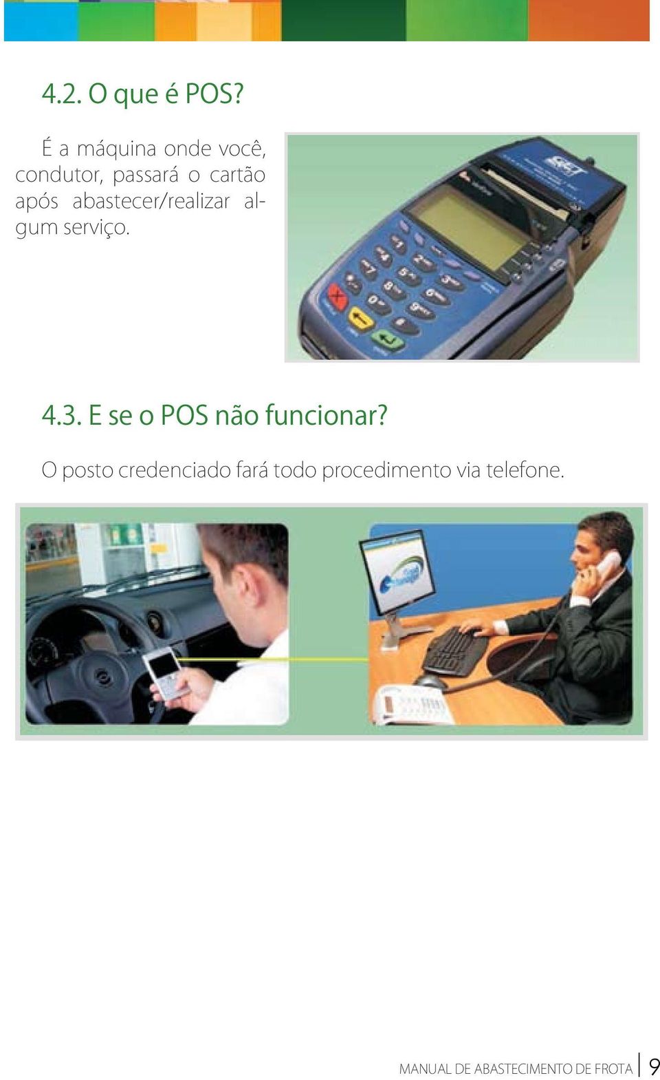 abastecer/realizar algum serviço. 4.3.