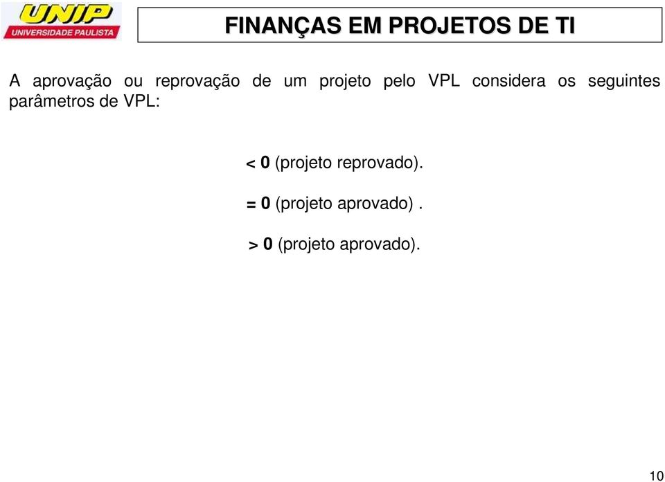 parâmetros de VPL: < 0 (projeto