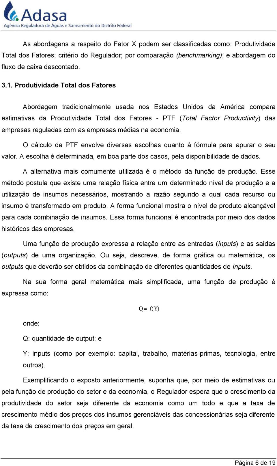 reguladas com as empresas médias na economia. O cálculo da PTF envolve diversas escolhas quanto à fórmula para apurar o seu valor.