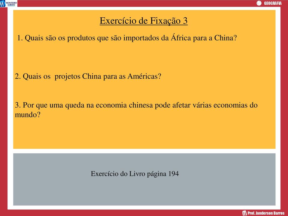 China? 2. Quais os projetos China para as Américas? 3.