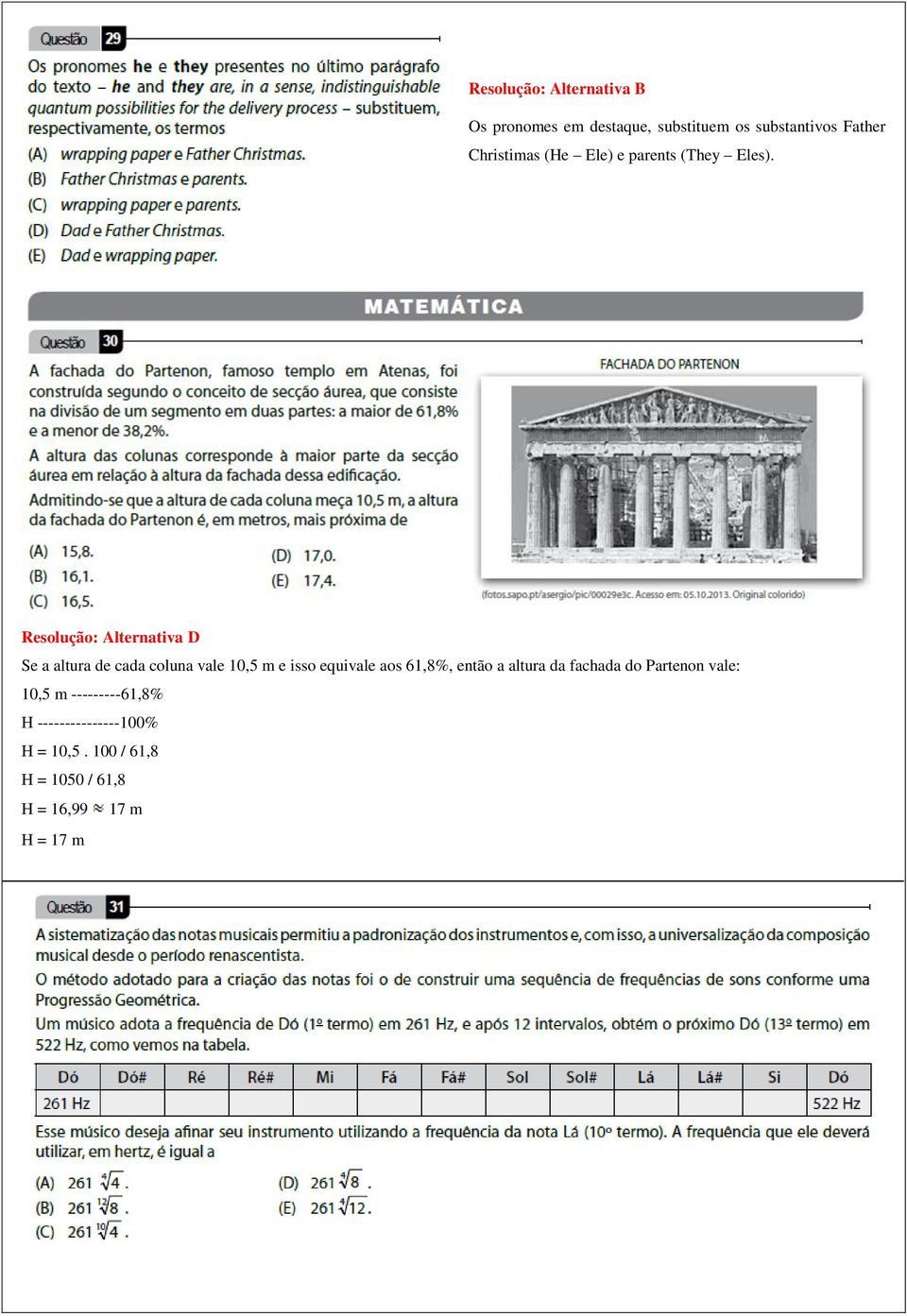 Resolução: Alternativa D Se a altura de cada coluna vale 10,5 m e isso equivale aos 61,8%,