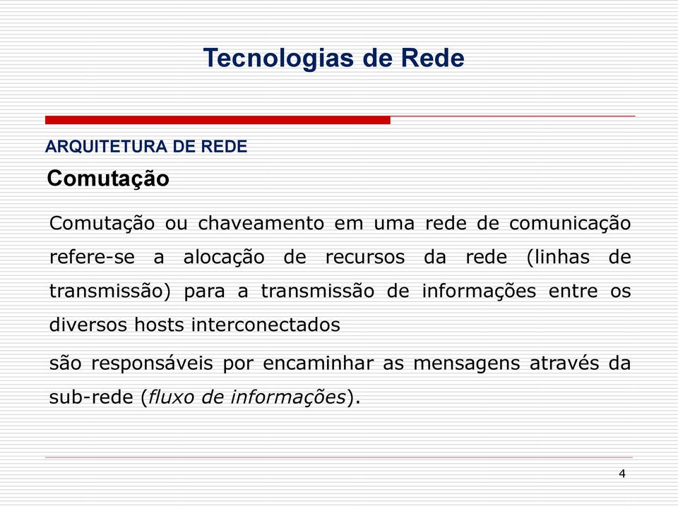 transmissão de informações entre os diversos hosts interconectados são