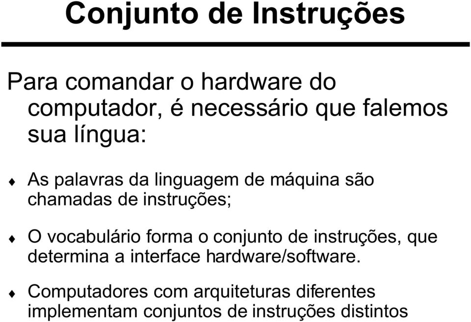 vocabulário forma o conjunto de instruções, que determina a interface