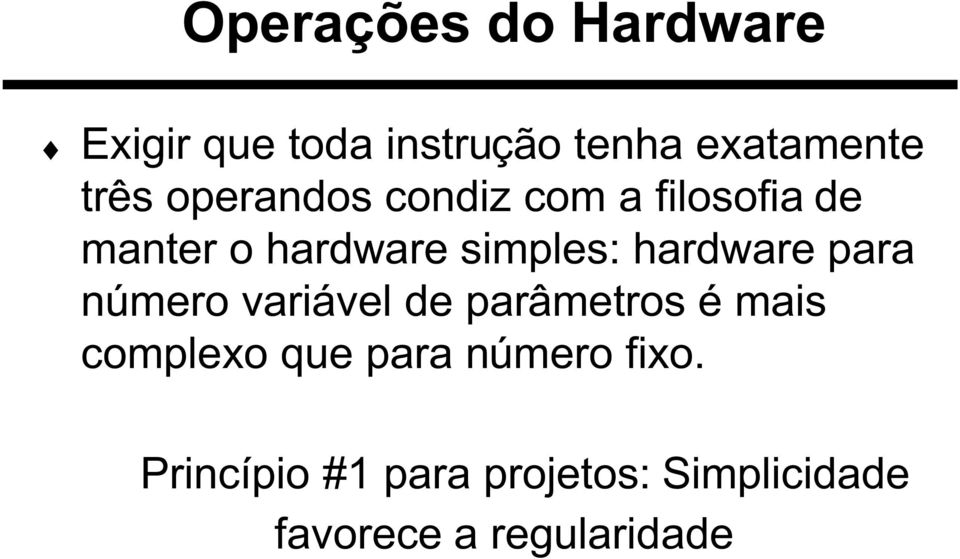 hardware para número variável de parâmetros é mais complexo que para