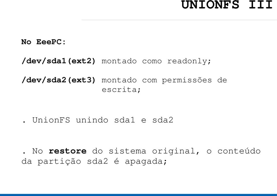 escrita;. UnionFS unindo sda1 e sda2.