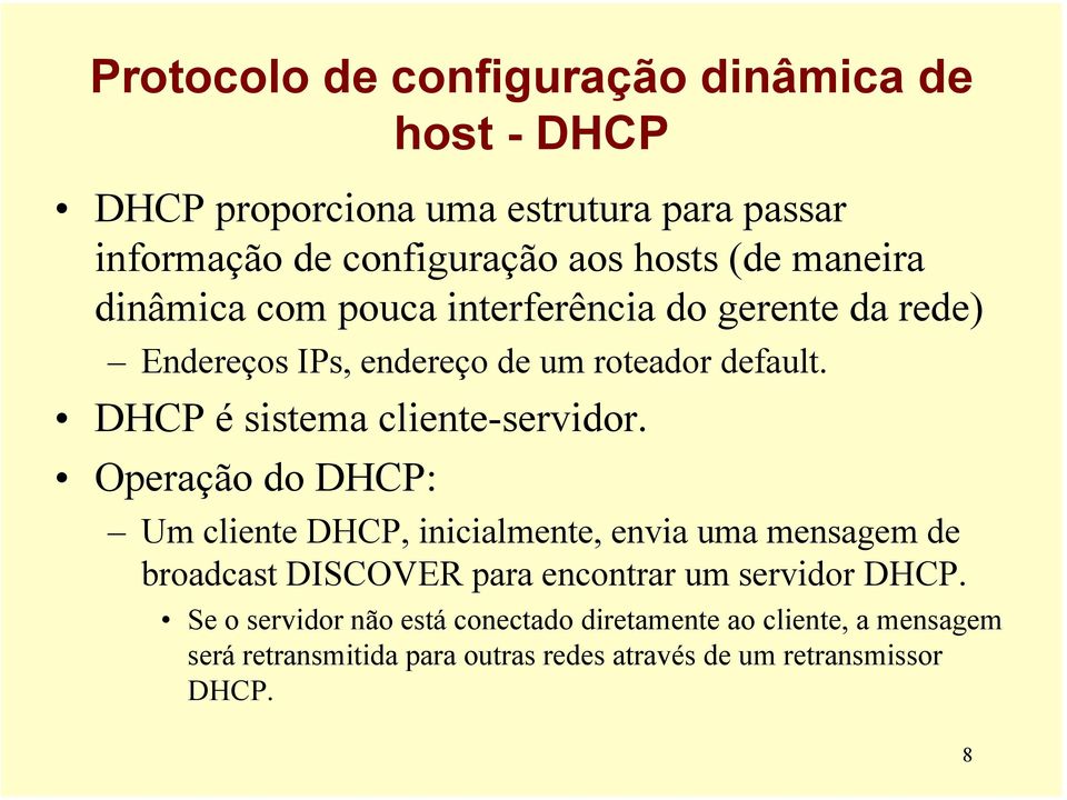 DHCP é sistema cliente-servidor.