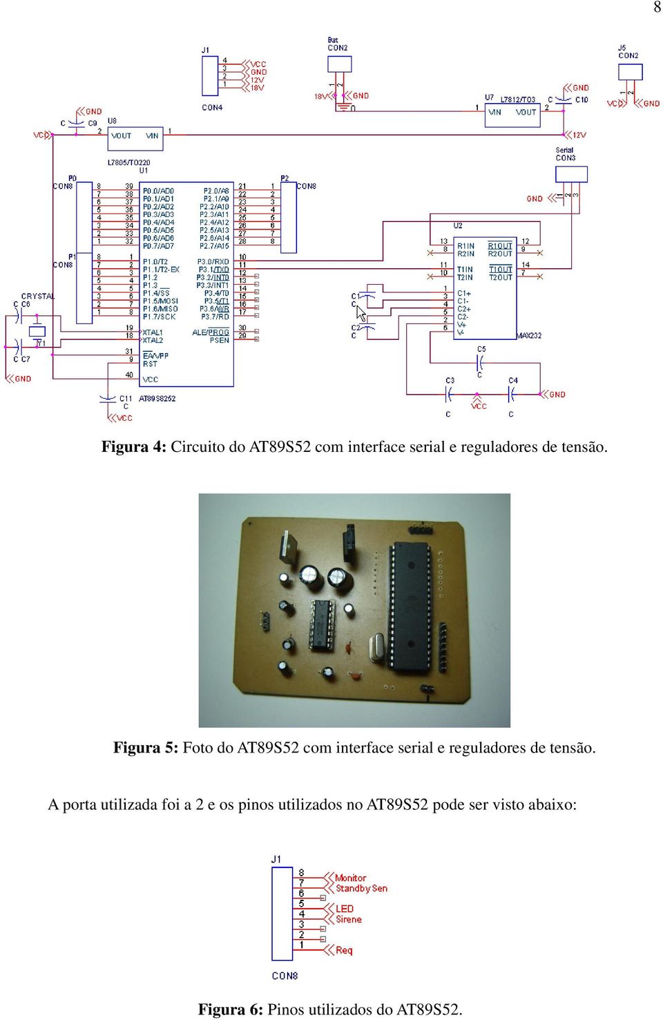 Figura 5: Foto do AT89S52 com interface serial e reguladores  A
