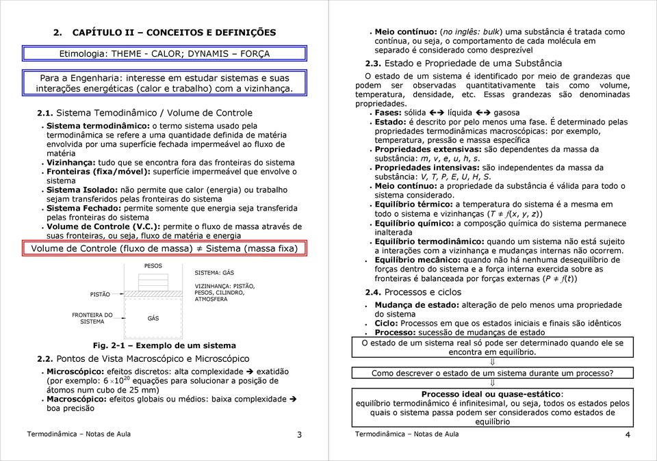 tudo qu ncontra fora da frontira do itma Frontira (fixa/móvl: urfíci imrmávl qu nvolv o itma Sitma Iolado: não rmit qu calor (nrgia ou trabalho jam tranfrido la frontira do itma Sitma Fchado: rmit