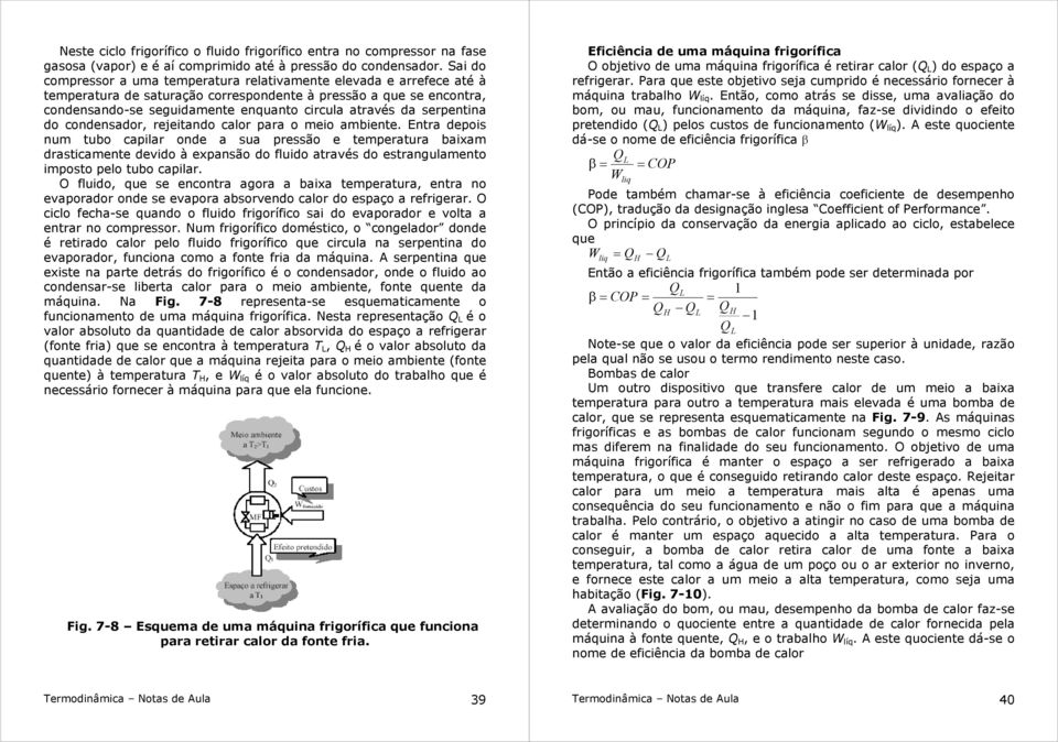 ambint. Entra doi num tubo cailar ond a ua rão tmratura baixam draticamnt dvido à xanão do fluido atravé do trangulamnto imoto lo tubo cailar.