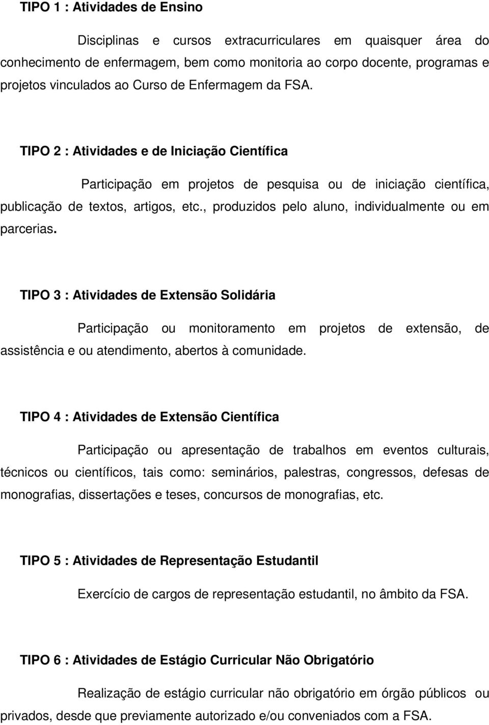 , produzidos pelo aluno, individualmente ou em parcerias.