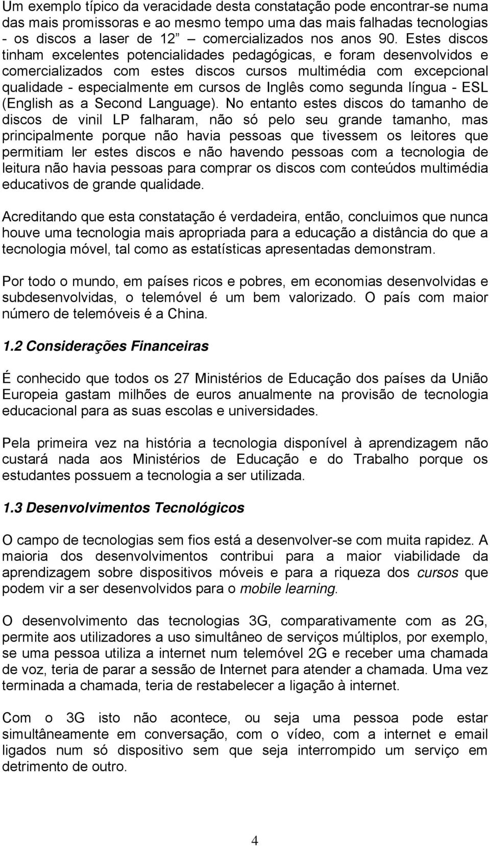 como segunda língua - ESL (English as a Second Language).