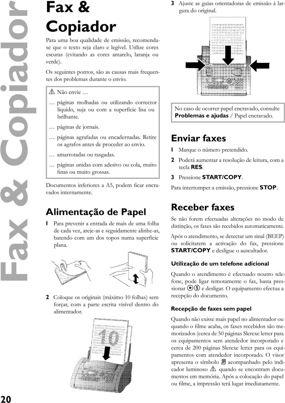 páginas de jornais. páginas agrafadas ou encadernadas. Retire os agrafos antes de proceder ao envio. amarrotadas ou rasgadas. páginas unidas com adesivo ou cola, muito finas ou muito grossas.