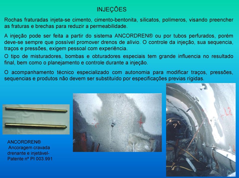 O controle da injeção, sua sequencia, traços e pressões, exigem pessoal com experiência.