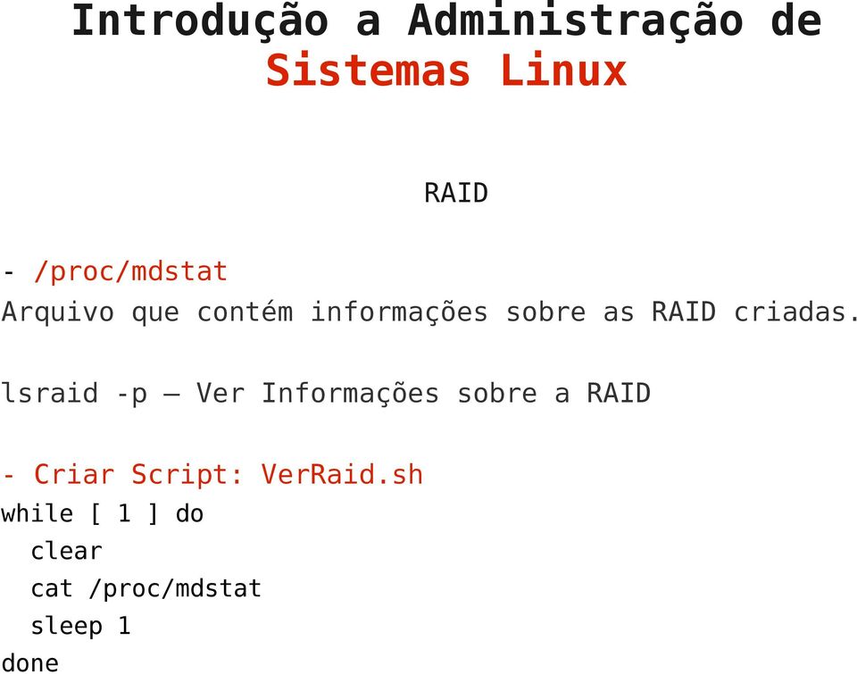 lsraid -p Ver Informações sobre a - Criar