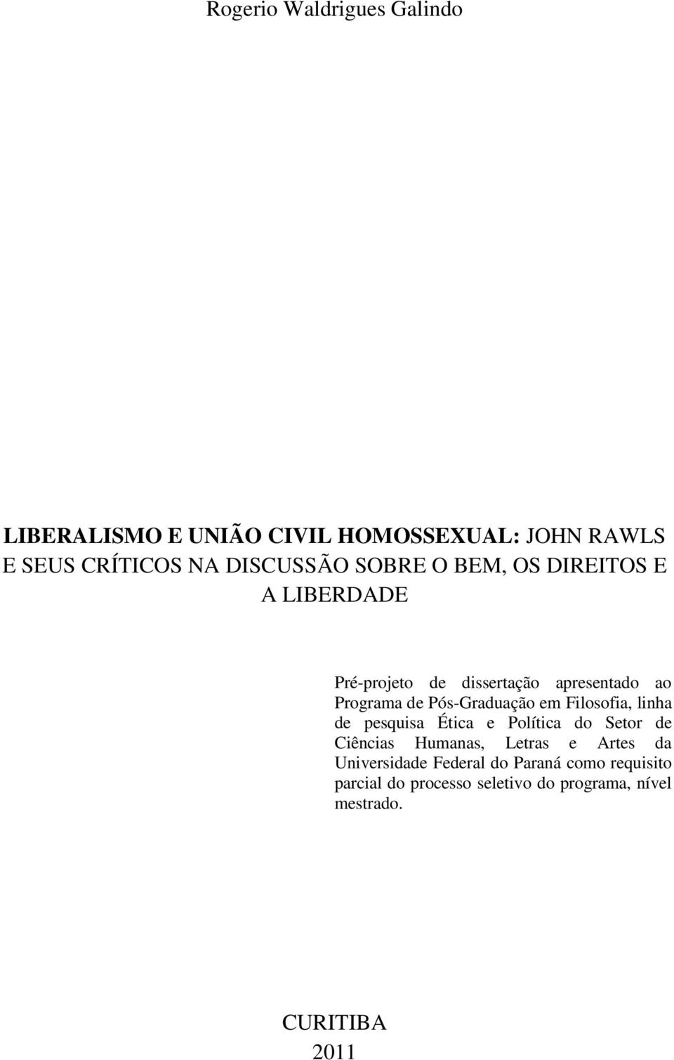 em Filosofia, linha de pesquisa Ética e Política do Setor de Ciências Humanas, Letras e Artes da