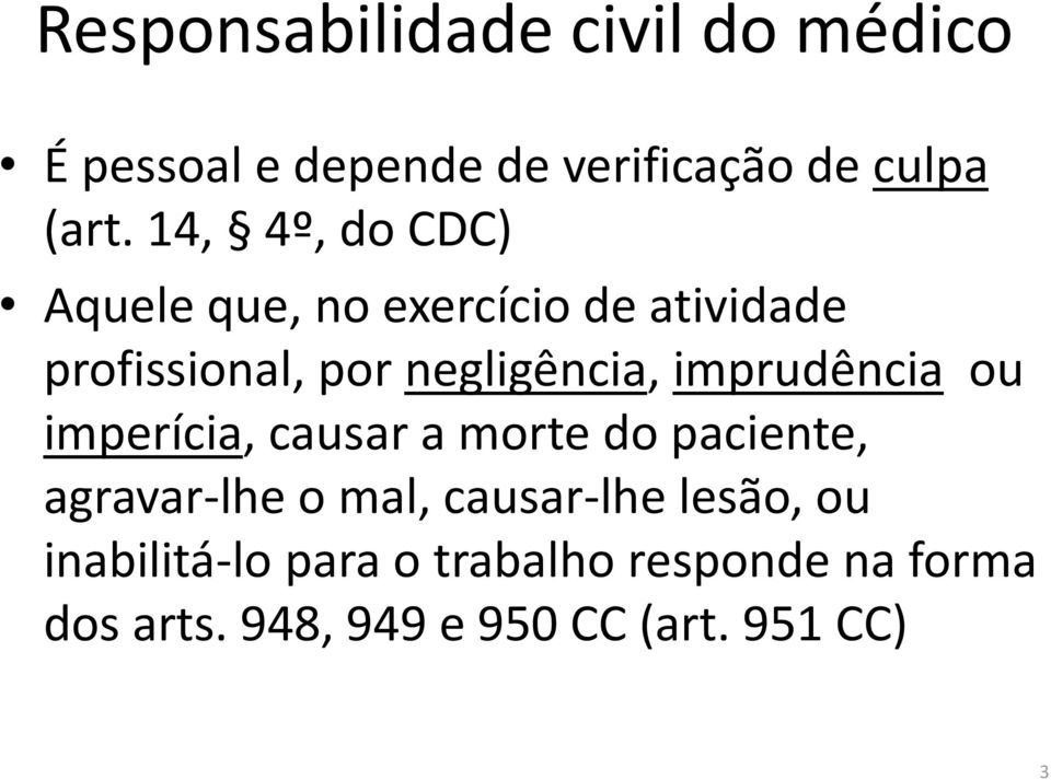 imprudência ou imperícia, causar a morte do paciente, agravar-lhe o mal, causar-lhe