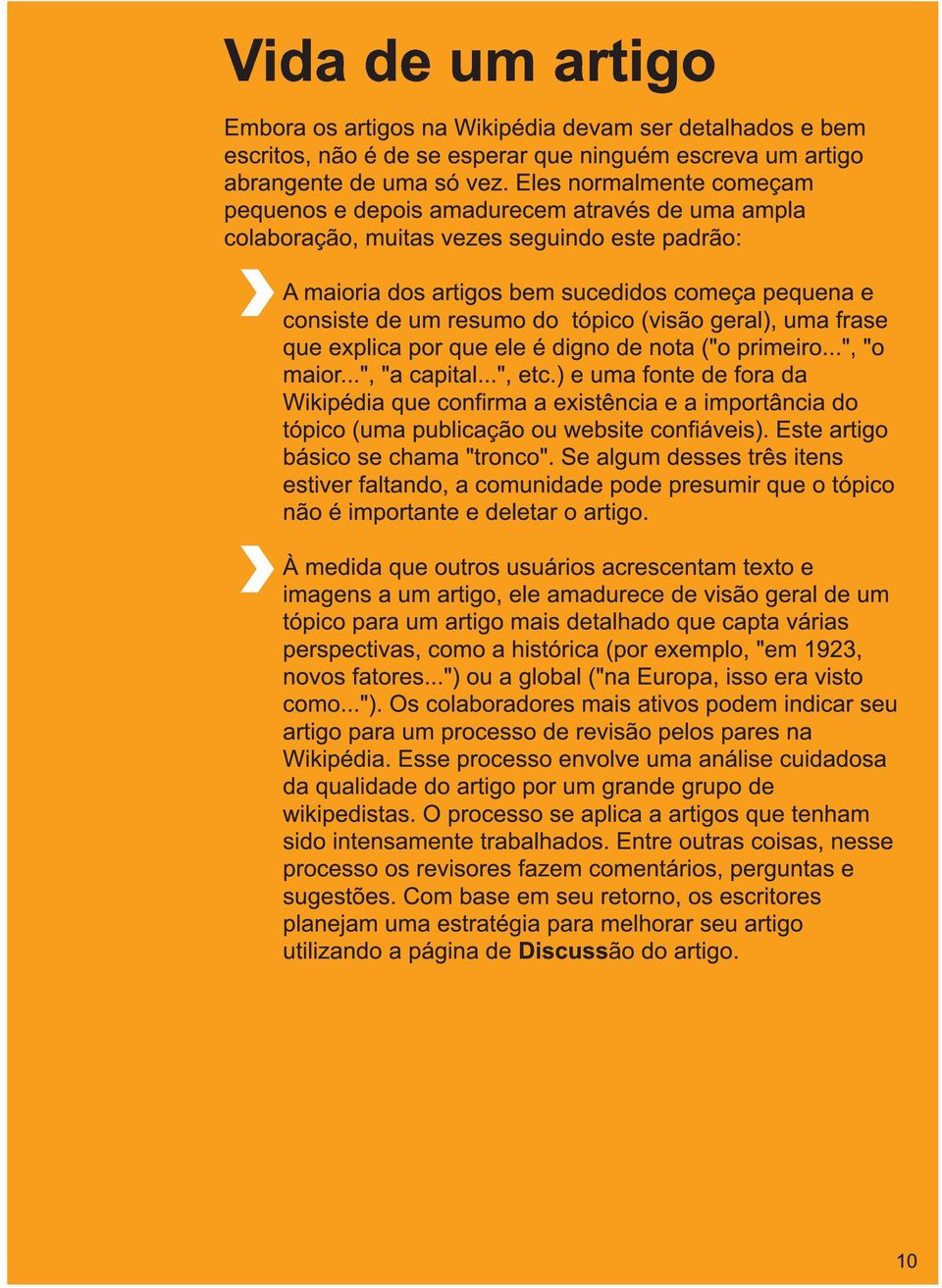 do tópico (visão geral), uma frase que explica por que ele é digno de nota ("o primeiro...", "o maior...", "a capital...", etc.